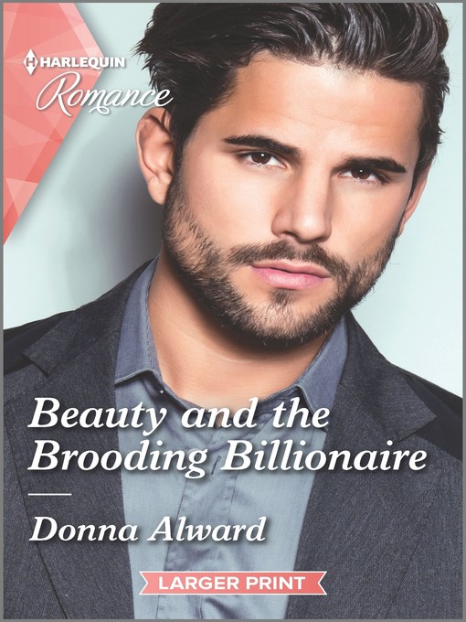 Title details for Beauty and the Brooding Billionaire by Donna Alward - Available